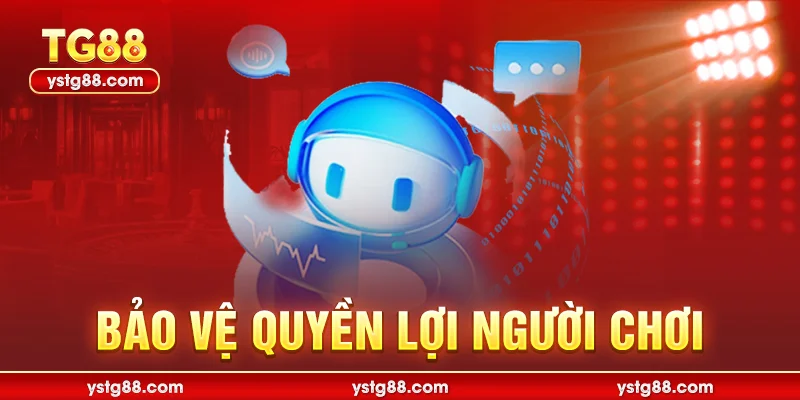 Bảo vệ quyền lợi người chơi