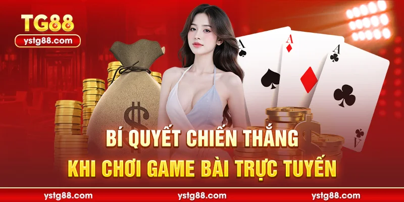 Bí quyết chiến thắng khi chơi Game bài trực tuyến
