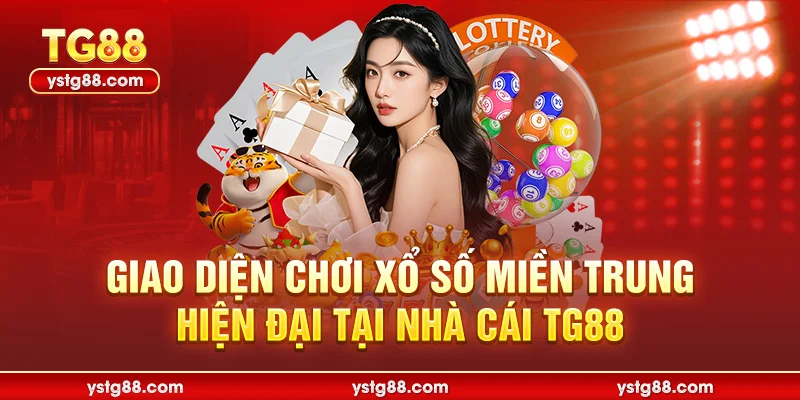 Giao diện chơi xổ số miền trung hiện đại tại nhà cái TG88