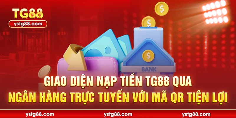 Nạp Tiền TG88: Hướng Dẫn Chi Tiết An Toàn & Nhanh Chóng 1 Giao diện nạp tiền TG88 qua ngân hàng trực tuyến với mã QR tiện lợi