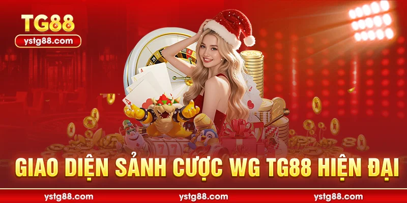 WG TG88 - Khám Phá Sảnh Cược Đẳng Cấp Hàng Đầu Hiện Nay 1 Giao diện sảnh cược WG TG88 hiện đại