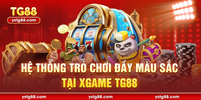 Hệ thống trò chơi đầy màu sắc tại Xgame TG88