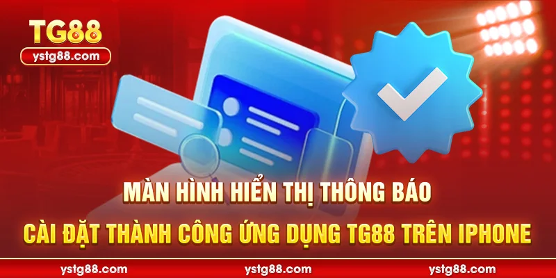 Màn hình hiển thị thông báo cài đặt thành công ứng dụng TG88 trên iPhone