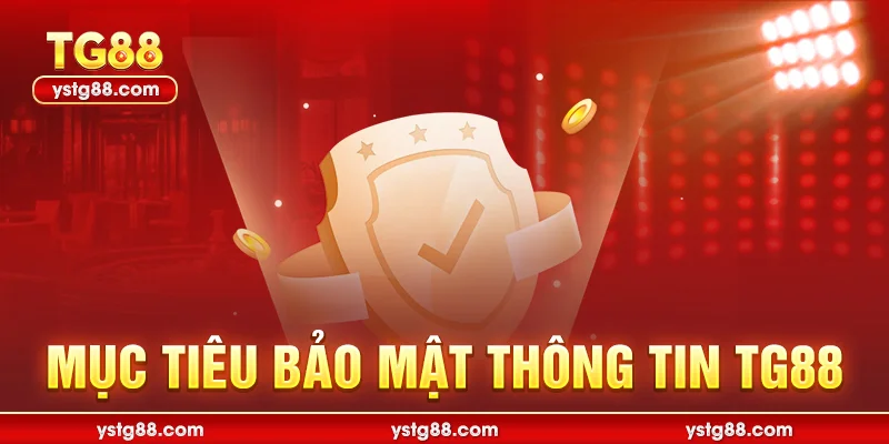 Mục tiêu bảo mật thông tin TG88