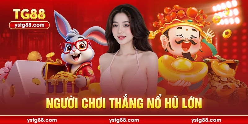 Người chơi thắng nổ hũ lớn
