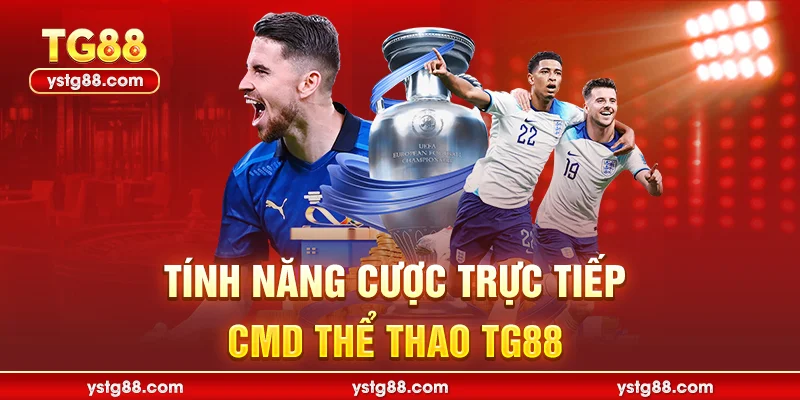 Tính năng cược trực tiếp CMD Thể Thao TG88